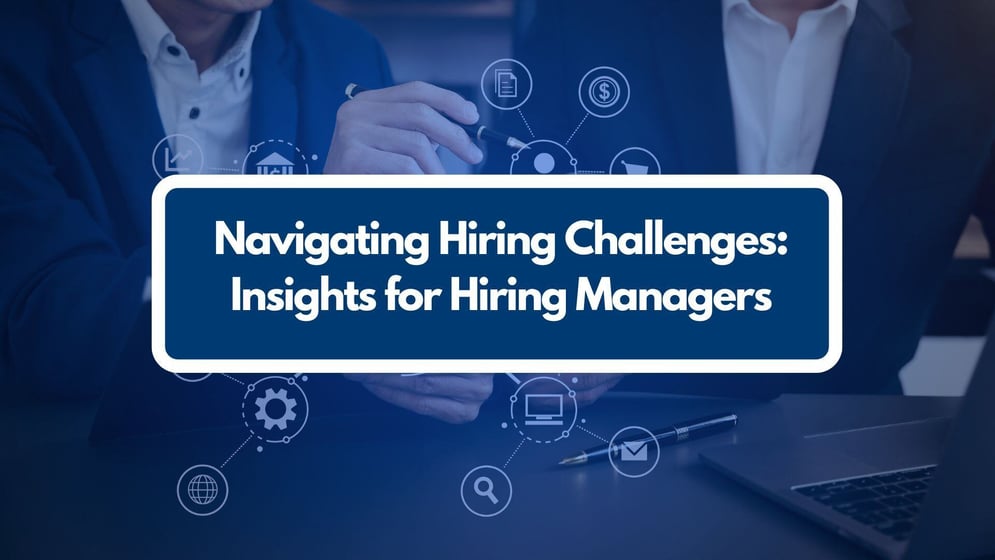  Navigating Hiring Challenges: Insights For Hiring Managers